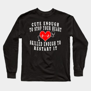 Nurse Enough To Stop Your Heart Nurse Long Sleeve T-Shirt